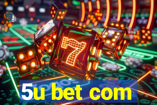 5u bet com